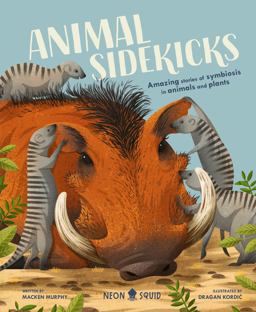 Animal Sidekicks Amazing Stories of Symbiosis in Animals and Plants  9781684492015 Front Cover