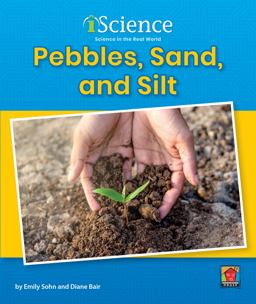 Pebbles, Sand, and Silt
