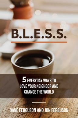 Bless 5 Everyday Ways to Love Your Neighbor and Change the World  9781684510887 Front Cover