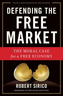 Defending the Free Market The Moral Case for a Free Economy  9781684511822 Front Cover