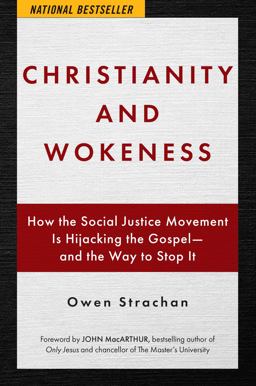 Christianity and Wokeness How the Social Justice Movement Is Hijacking the Gospel - and the Way to Stop It  9781684512430 Front Cover