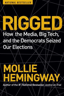 Rigged How the Media, Big Tech, and the Democrats Seized Our Elections  9781684513369 Front Cover