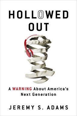 Hollowed Out A Warning about America's Next Generation  9781684513802 Front Cover