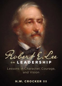 Robert E. Lee on Leadership Robert E. Lee on Leadership
