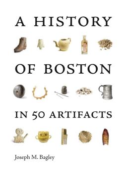 History of Boston in 50 Artifacts  9781684580781 Front Cover