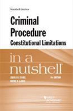 Criminal Procedure, Constitutional Limitations in a Nutshell 9th 9781684672547 Front Cover