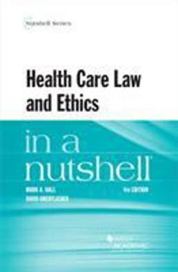 Health Care Law and Ethics in a Nutshell 4th 9781684676422 Front Cover
