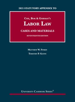 Cox, Bok and Gorman's Labor Law, Cases and Materials, 17th, 2021 Statutory Appendix 2021st 9781684679478 Front Cover