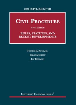 2020 Supplement to Civil Procedure, 5th, Rules, Statutes, and Recent Developments 2020 Supplement to Civil Procedure, 5th, Rules, Statutes, and Recent Developments
