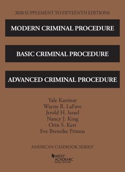 Modern Criminal Procedure, Basic Criminal Procedure, and Advanced Criminal Procedure, 15th, 2020 Supplement