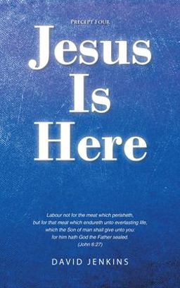 Precept four;  Jesus Is Here