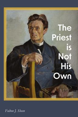 The Priest Is Not His Own The Priest Is Not His Own