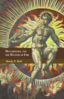 Melchizedek and the Mystery of Fire