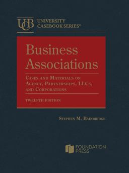 Business Associations, Cases and Materials on Agency, Partnerships, LLCs, and Corporations