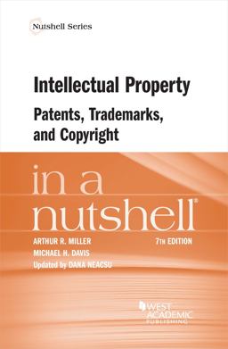 Intellectual Property, Patents, Trademarks, and Copyright in a Nutshell