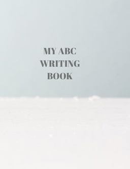 My ABC Writing Book My ABC Writing Book
