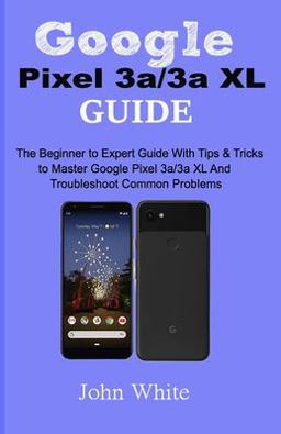 Google Pixel 3a/3a XL Guide
