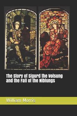The Story of Sigurd the Volsung and the Fall of the Niblungs