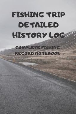 Fishing Trip Detailed History Log Fishing Trip Detailed History Log