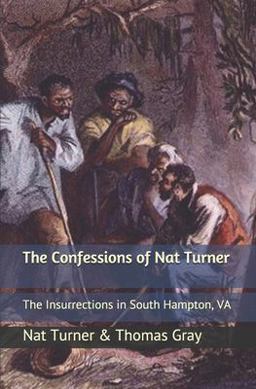 Confessions of Nat Turner The Insurrections in South Hampton, VA  9781688012417 Front Cover