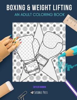 BOXING and WEIGHT LIFTING: an ADULT COLORING BOOK