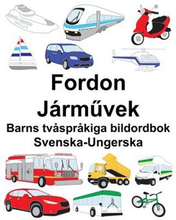 Svenska-Ungerska Fordon/J�rművek Barns Tv�spr�kiga Bildordbok