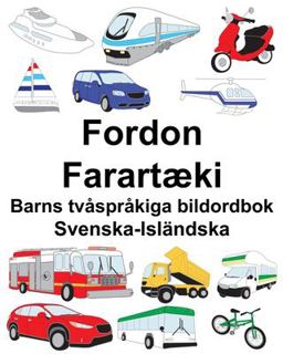 Svenska-Isl�ndska Fordon/Farart�ki Barns Tv�spr�kiga Bildordbok