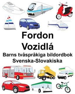 Svenska-Slovakiska Fordon/Vozidl� Barns Tv�spr�kiga Bildordbok