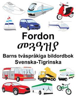 Svenska-Tigrinska Fordon/መጓዓዝያ Barns Tv�spr�kiga Bildordbok