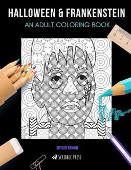HALLOWEEN and FRANKENSTEIN: an ADULT COLORING BOOK