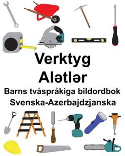 Svenska-Azerbajdzjanska Verktyg/Alətlər Barns Tv�spr�kiga Bildordbok
