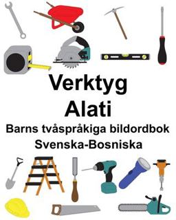 Svenska-Bosniska Verktyg/Alati Barns Tv�spr�kiga Bildordbok