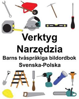Svenska-Polska Verktyg/Narzędzia Barns Tv�spr�kiga Bildordbok