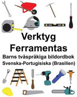Svenska-Portugisiska (Brasilien) Verktyg/Ferramentas Barns Tv�spr�kiga Bildordbok