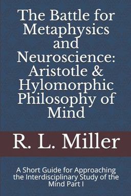 The Battle for Metaphysics and Neuroscience: Aristotle and Hylomorphic Philosophy of Mind