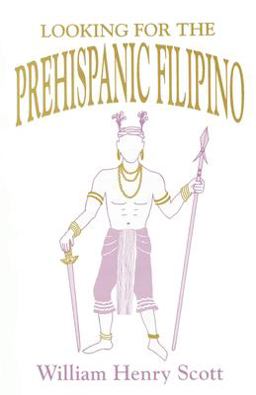 Looking for the Prehispanic Filipino Looking for the Prehispanic Filipino