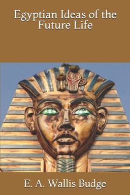 Egyptian Ideas of the Future Life