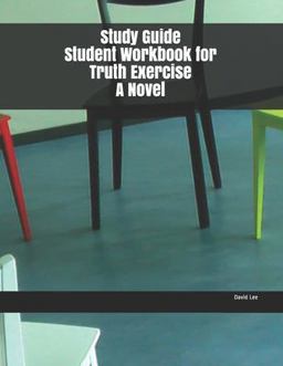 Study Guide Student Workbook for Truth Exercise a Novel
