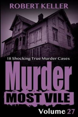 Murder Most Vile Volume 27 Murder Most Vile Volume 27