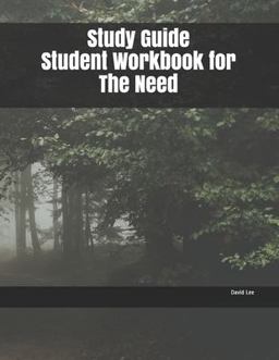 Study Guide Student Workbook for the Need