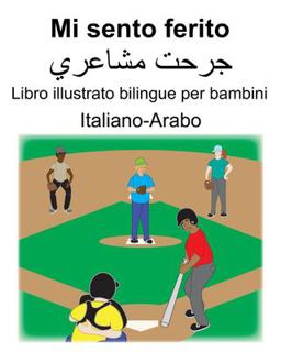 Italiano-Arabo Mi Sento Ferito Libro Illustrato Bilingue per Bambini