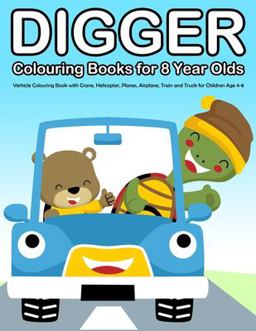 Digger Colouring Books for 8 Year Olds