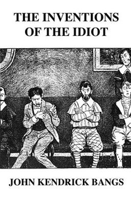 The Inventions of the Idiot