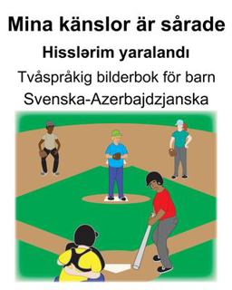 Svenska-Azerbajdzjanska Mina K�nslor �r S�rade/Hisslərim Yaralandı Tv�spr�kig Bilderbok F�r Barn