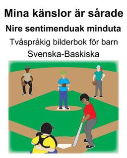 Svenska-Baskiska Mina K�nslor �r S�rade/Nire Sentimenduak Minduta Tv�spr�kig Bilderbok F�r Barn