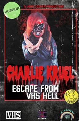 Charlie Kruel: Escape from VHS Hell Charlie Kruel: Escape from VHS Hell