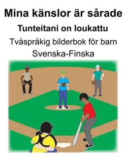 Svenska-Finska Mina K�nslor �r S�rade/Tunteitani on Loukattu Tv�spr�kig Bilderbok F�r Barn
