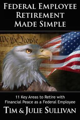 Federal Employee Retirement Made Simple Federal Employee Retirement Made Simple