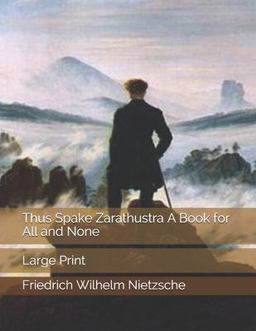 Thus Spake Zarathustra a Book for All and None: Large Print
