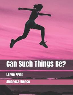 Can Such Things Be?: Large Print